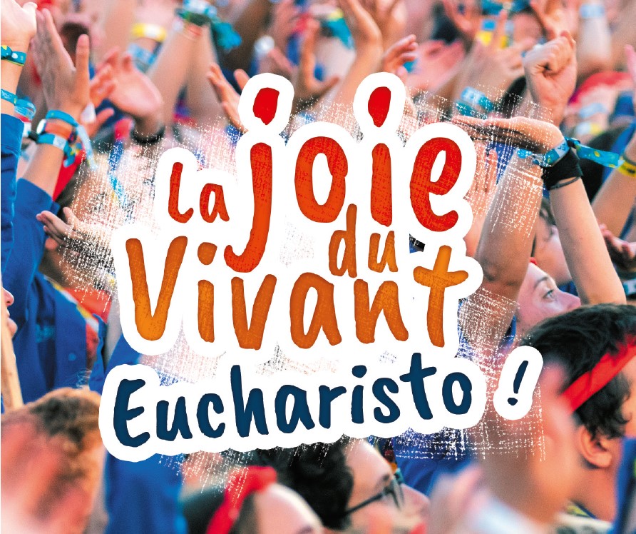 La joie du Vivant – Eucharisto !